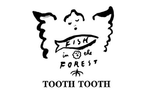 TOOTH TOOTH FISH IN THE FOREST